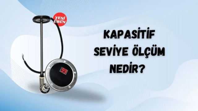 Kapasitif Seviye Ölçüm Nedir?